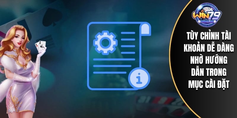 Tùy chỉnh tài khoản dễ dàng nhờ hướng dẫn trong mục Cài đặt