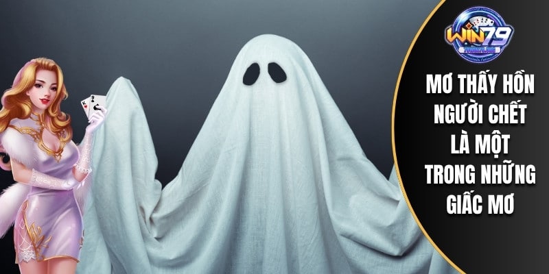 Mơ thấy hồn người chết là một trong những giấc mơ